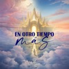 En Otro Tiempo Más - Single