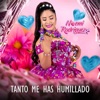 TANTO ME HAS HUMILLADO - Single