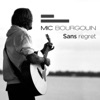 Mic Bourgouin - Sans regret