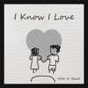 I Know I Love - Single