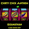 Seanathan - Dirty Dick Anthem (Original)