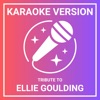 Karaoke Version - A Tribute to Ellie Goulding