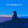 There Is Still Hope For You - EP