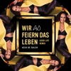 Wir feiern das Leben (Good Life Remix) - Single