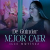 ILCE MARTÍNEZ - De Guindar Mejor Caer