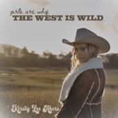 Kirsty Lee Akers - Girls Are Why The West Is Wild