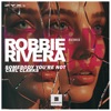 Somebody You're Not (Robbie Rivera Remix) - Single