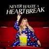 Never Waste A Heartbreak - EP