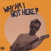 Why Am I Not Here? - Single