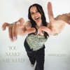 You Make Me Mad - Single