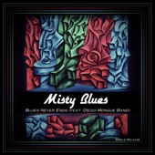 Misty Blues - Blues Never Ends (feat. Diego Mongue Band)