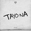 Tayo Na - Single