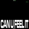 Can U Feel It - Single