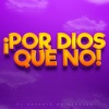 ¡Por Dios que no! - Single