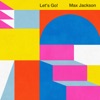 Max Jackson - Let's Go!