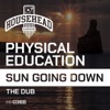 Physical Education - Sun Going Down (Dub Mix)