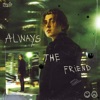 Always the Friend - Single
