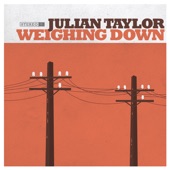 Julian Taylor - Weighing Down