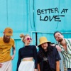 Better At Love - Single