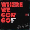 Where We Gon' Go (Step by Step) - Single