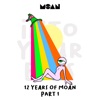 12 Years of Moan Part 1