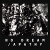 No Dream / Apathy - Single