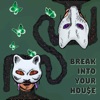 Break into Your Hou$E - Single