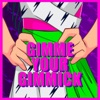 Gimme Your Gimmick