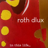 Roth D'lux - In This Life