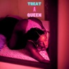 Treat a Queen - Single