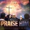 Praise Him - Single