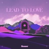 Lead To Love - Single