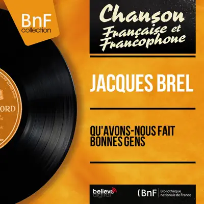 Qu'avons-nous fait bonnes gens (Mono Version) - EP - Jacques Brel