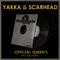 Official Queen's - Yakka & Scarhead lyrics