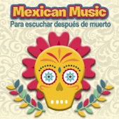 Mexican Music Para Escuchar Después De Muerto artwork