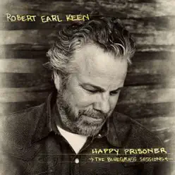 Happy Prisoner: The Bluegrass Sesions - Robert Earl Keen