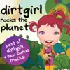 Dirtgirl Rocks the Planet (Best of Dirtgirl) album lyrics, reviews, download