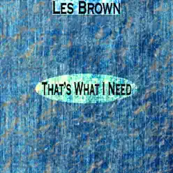 That's What I Need (Remastered) - Les Brown That's What I Need (Remastered) - Les Brown