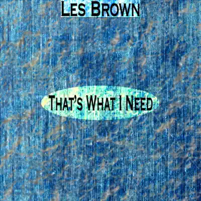 That's What I Need (Remastered) - Les Brown