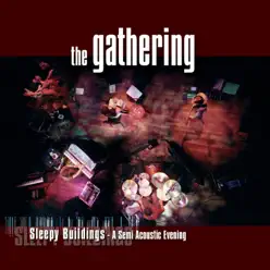 Sleepy Buildings (A Semi-Acoustic Evening) [Live] - The Gathering