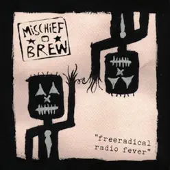 Free Radical Radio Fever - Single - Mischief Brew Free Radical Radio Fever - Single - Mischief Brew