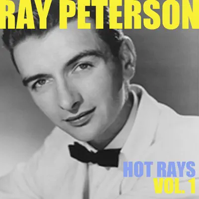 Hot Rays, Vol. 1 - Ray Peterson