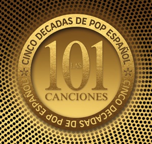 Las 101 canciones - Cinco décadas de Pop Español