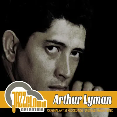 Arthur Lyman - Arthur Lyman Arthur Lyman - Arthur Lyman