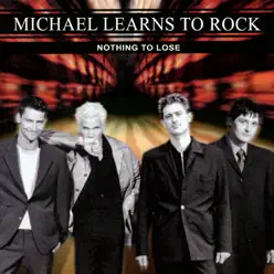 Nothing To Lose - Michael Learns To Rock