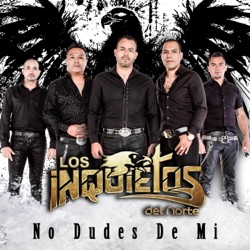 Los Inquietos del Norte - No Dudes De Mi