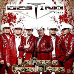 Le Pese A Quien Le Pese - Destino Norte
