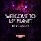 Welcome to My Planet - Kevi Anavi lyrics