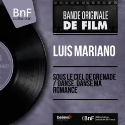 Sous le ciel de Grenade / Danse, danse ma romance (feat. Jacques Henri Rys) [Original Motion Picture Soundtrack, Mono Version] - Single - Luis Mariano