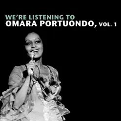 We're Listening To Omara Portuondo, Vol. 1 - Omara Portuondo We're Listening To Omara Portuondo, Vol. 1 - Omara Portuondo